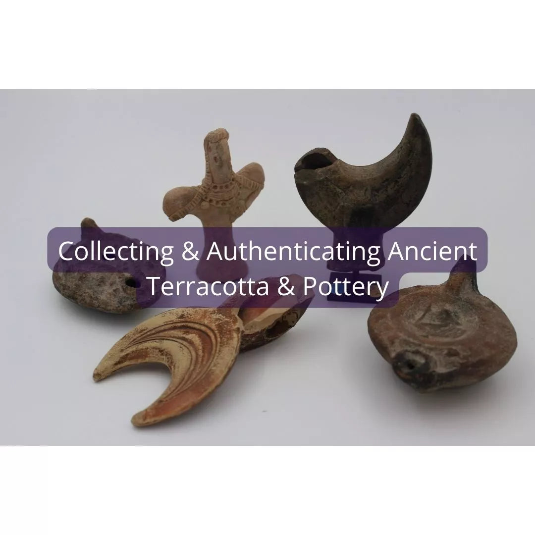 Collecting and Authenticating Ancient Terracotta and Pottery