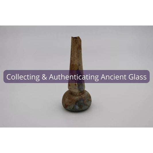 Collecting and Authenticating Ancient Glass